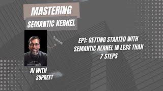 Getting started with Semantic Kernel in less than 7 steps