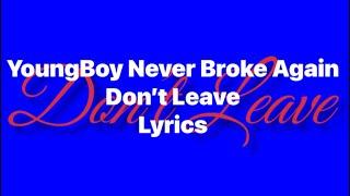 YoungBoy Never Broke Again - Don’t Leave (Lyrics Video)