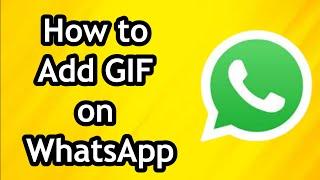 How to Add GIF on WhatsApp