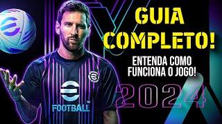 EFOOTBALL 2024 - GUIA COMPLETO (PARA INICIANTES OU NÃO) | ENTENDA TUDO SOBRE O JOGO DESDE O INÍCIO!