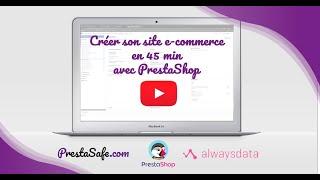 Créer son site ecommerce PrestaShop en 45 minutes !