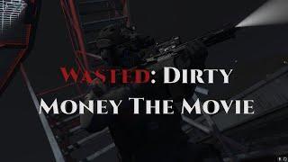 WASTED: DIRTY MONEY THE MOVIE (GTA Fan Made Short Film)