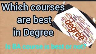 Which Degree course is good after Inter|Does BA course is good or bad?||#students#degree#bacourse