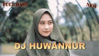 DJ HUWANNUR FULL BASS TERBARU - ELLA FITRIYANI