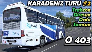 MERCEDES O-403 İLE KARADENİZ TURUNA DEVAM EDİYORUZ !! TRABZON - GİRESUN - ORDU - SAMSUN | ETS2 1.47