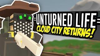 CLOUD CITY RETURNS - Unturned Life Roleplay #40