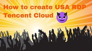 How to create USA RDP on Tencent Cloud