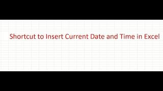 Shortcut to insert current date and time in Excel