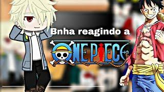 ░Bnha reagindo ao One piece⇠{Bakugou, Kirishima,Deku, todoroki,Uraraka, Momo e Aizawa}•|