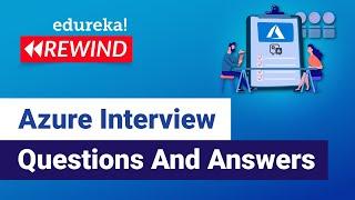 Azure Interview Questions And Answers | Azure Tutorial For Beginners | Azure | Edureka Rewind - 5