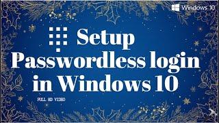 Setup Passwordless login in Windows 10