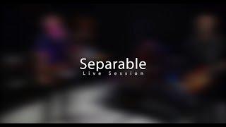 Separable - Live Session One (Full)