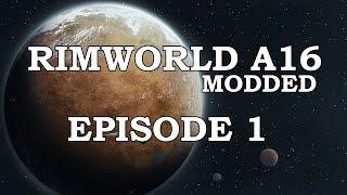 RimWorld Alpha 16 - Ep. 1 - Modded - RimWorld Gameplay