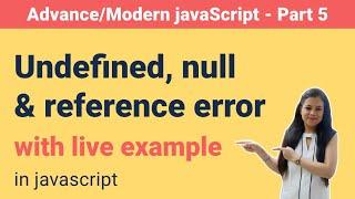 Undefined, null & reference error with live example - Advance/Modern javaScript part 5