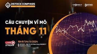 CÂU CHUYỆN VĨ MÔ THÁNG 11 | NHỊP ĐẬP THỊ TRƯỜNG 04/11/2024