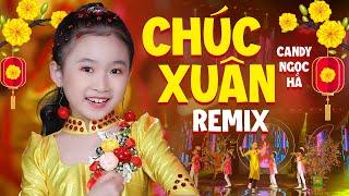 Chúc Xuân Remix - Bé Candy Ngọc Hà - Nhạc Xuân Thiếu Nhi Remix Sôi Động Cho Bé