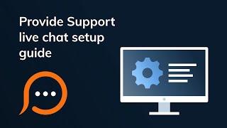 Provide Support Live Chat setup and customization guide