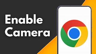 How to Enable Camera on Google Chrome