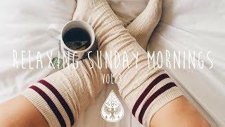 Relaxing Sunday Mornings  - An Indie/Folk/Pop Playlist | Vol. 3