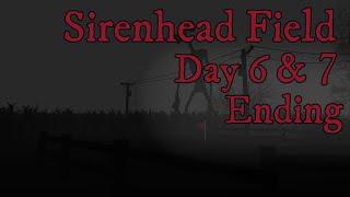 SirenHead Field day 6 & 7(ending)