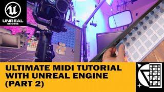 Ultimate, ultimate, ultimate MIDI Tutorial with Unreal Engine (PART 2)