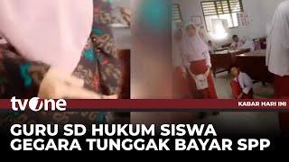 VIRAL! Tunggak SPP, Siswa SD Dihukum Duduk di Lantai Kelas | Kabar Hari Ini tvOne