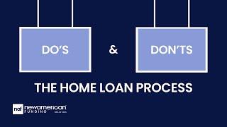 Home Loan Process Do's and Don'ts