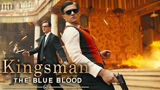 KINGSMAN 4: The Blue Blood Teaser (2024) With Taron Egerton & Chris Hemsworth