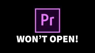 Why Premiere Pro Won't Open