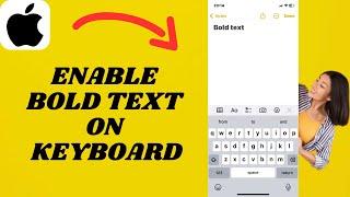 How To Enable Bold Text On Keyboard (iPhone)