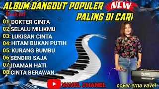 album dangdut populer sepanjang masa || versi orgen tunggal ||cover erna vavel || @vavelchanel