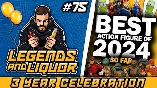 THREE YEAR CELEBRATION! + BEST ACTION FIGURE OF 2024 SO FAR - Legends & Liquor #75