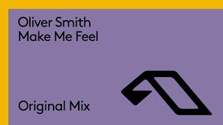 Oliver Smith - Make Me Feel