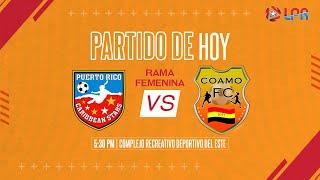 CARIBBEAN STARS vs COAMO FC|  LPR  FEMENINA APERTURA  2024