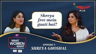 Shreya Ghoshal Interview by Kareena Kapoor Khan on What Women Want S5 (EP- 5) | Mirchi Plus