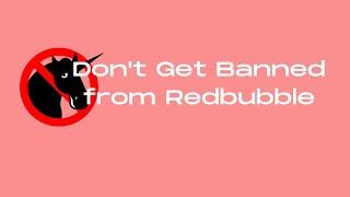 Don't Get Banned From Redbubble