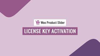 WooCommerce Product Slider Pro - License Key Activation