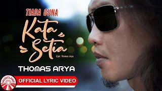 Thomas Arya - Tiada Guna Kata Setia [Official Lyric Video HD]