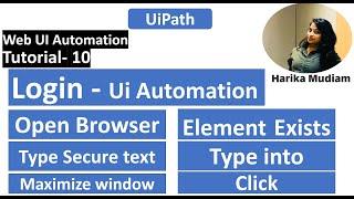 Login using Ui Automation in uipath. Open browser, Maximize browser, type secure text, Element exist