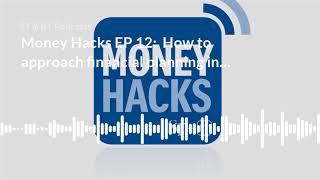 Money Hacks EP 12: How to approach financial planning in your 40s or late 20s