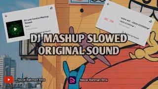 DJ MASH UP LOST CONTROL SLOWED ll ORIGINAL SONG