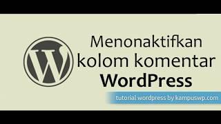 Menonaktifkan Kolom Komentar di Website Wordpress