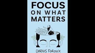 Book Summary | Focus on What Matters by Darius Foroux