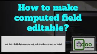 How to make COMPUTED field EDITABLE? | Inverse attribute |