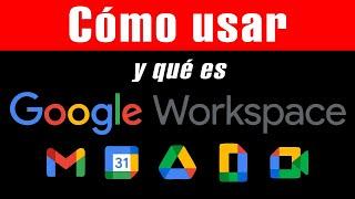 Cómo usar Google Workspace