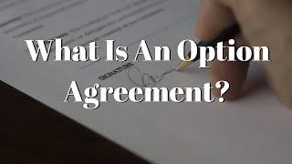 Option Agreements Explained: What Is An Option Agreement?