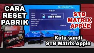 Kata sandi stb matrix apple dan cara reset pabrik stb matrix apple