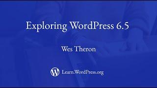 Exploring WordPress 6.5