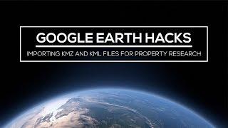 Google Earth Hacks: Importing KMZ and KML Files for Property Research