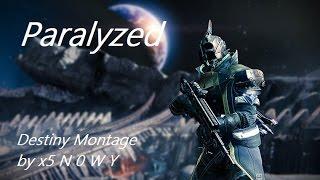 "Paralyzed" - A Destiny Montage by x5 N 0 W Y